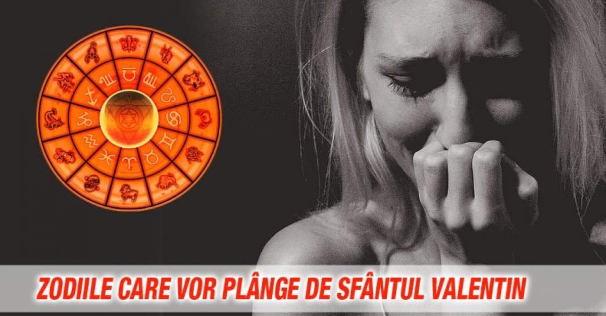 Cele trei zodii care vor plânge de Sfântul Valentin