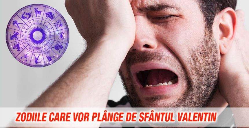 Cele trei zodii care vor plânge de Sfântul Valentin