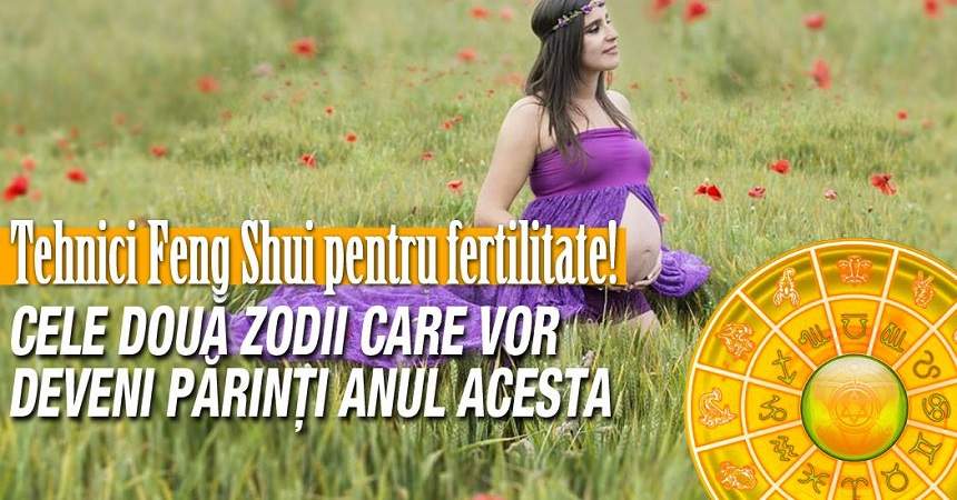 VIDEO / Tehnici Feng Shui pentru fertilitate! Cele două zodii care vor deveni părinţi anul acesta