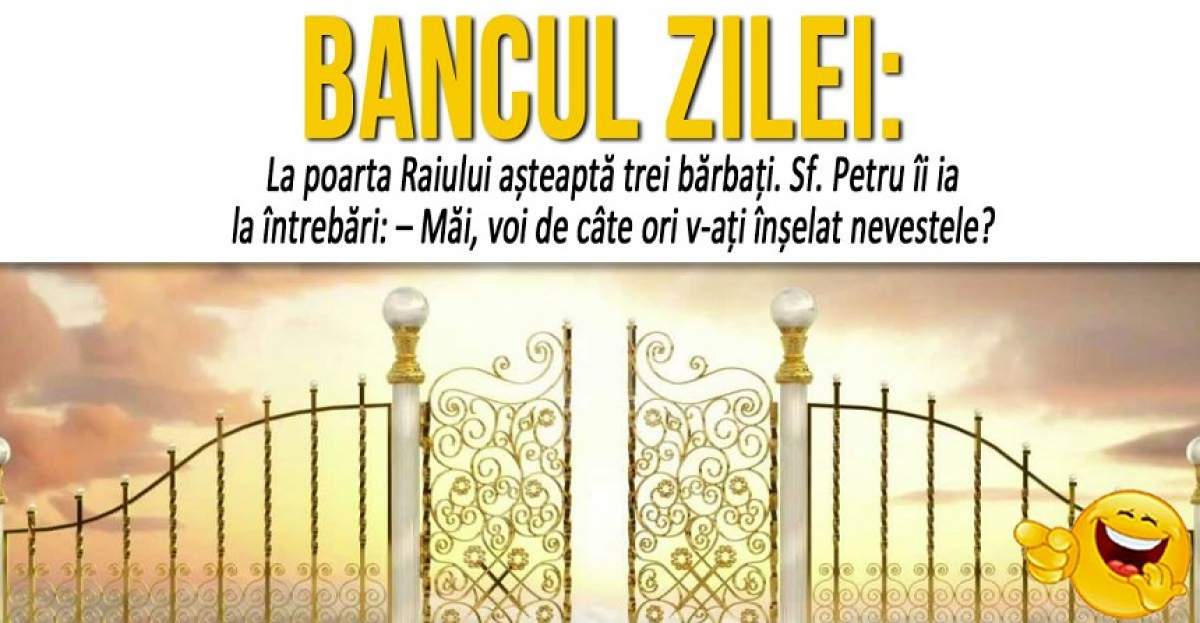 BACUL ZILEI: La poartă Raiului așteaptă trei bărbați