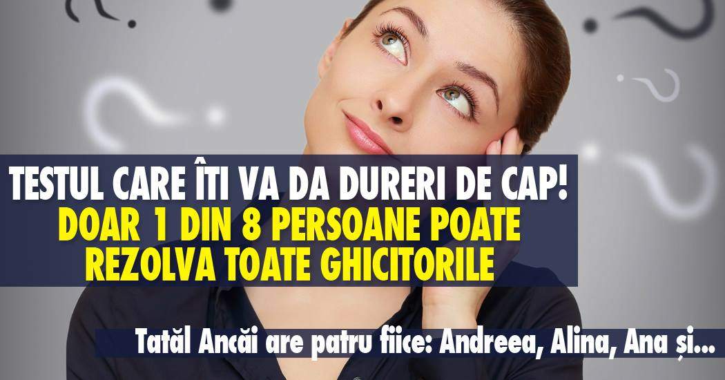 Testul care îți va da dureri de cap! Doar 1 din 8 persoane poate rezolva toate ghicitorile. Tu accepți provocarea?