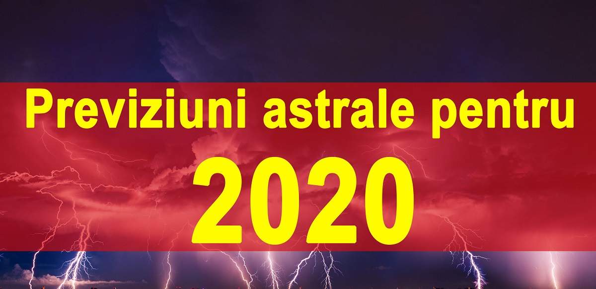 Previziuni astrale pentru 2020