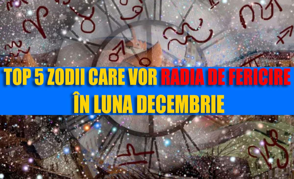 Top 5 zodii care vor radia de fericire în luna Decembrie