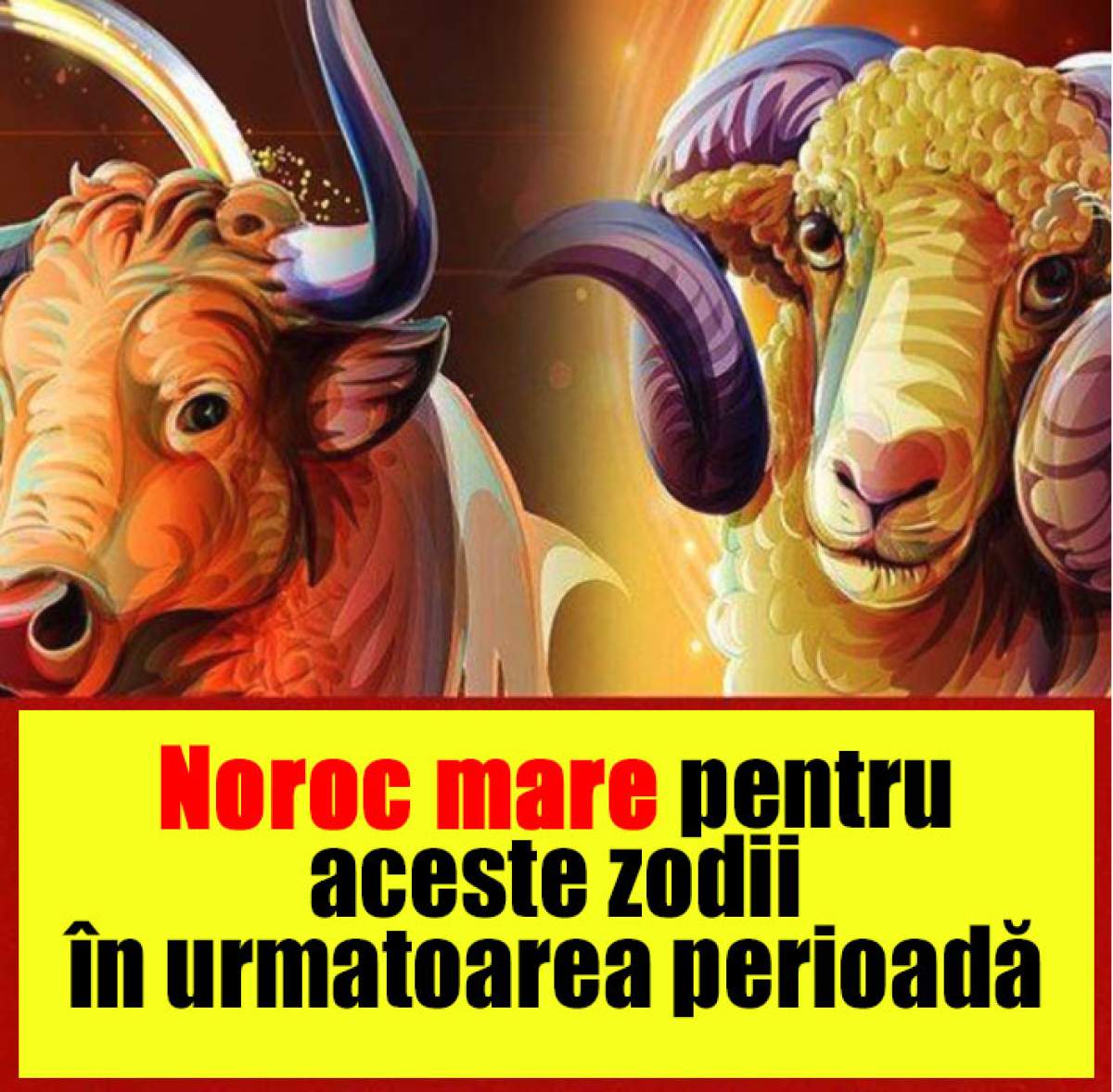 Noroc mare pentru aceste zodii în urmatoarea perioadă!  Berbecii au parte de o perioadă plină de surprize!