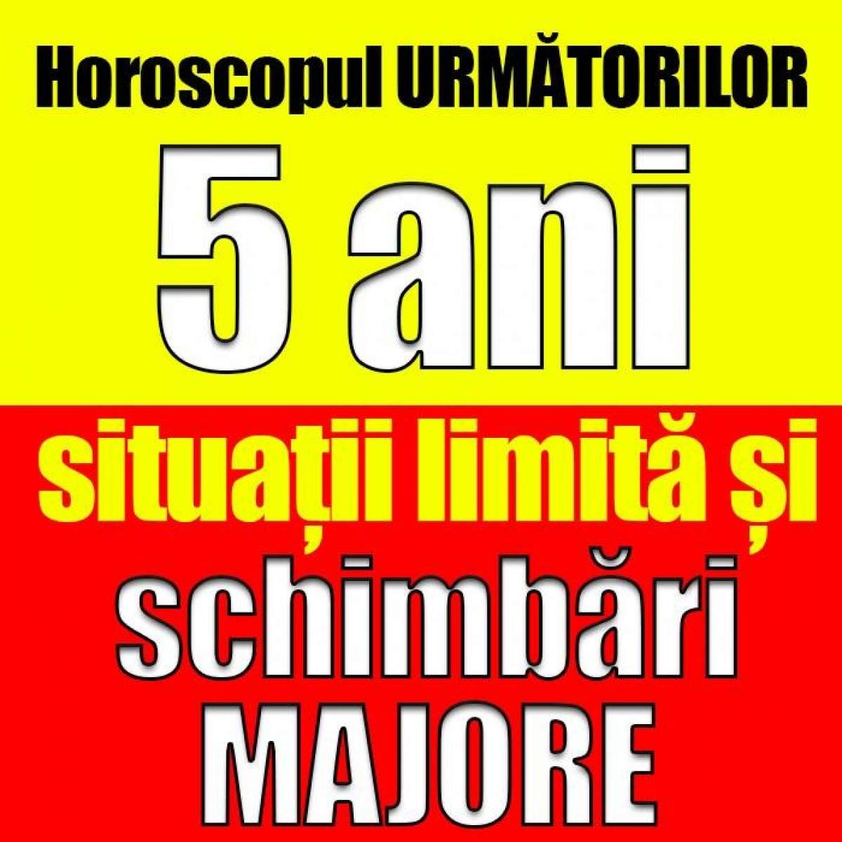 Horoscopul următorilor 5 ani! Situații limită și schimbări majore!