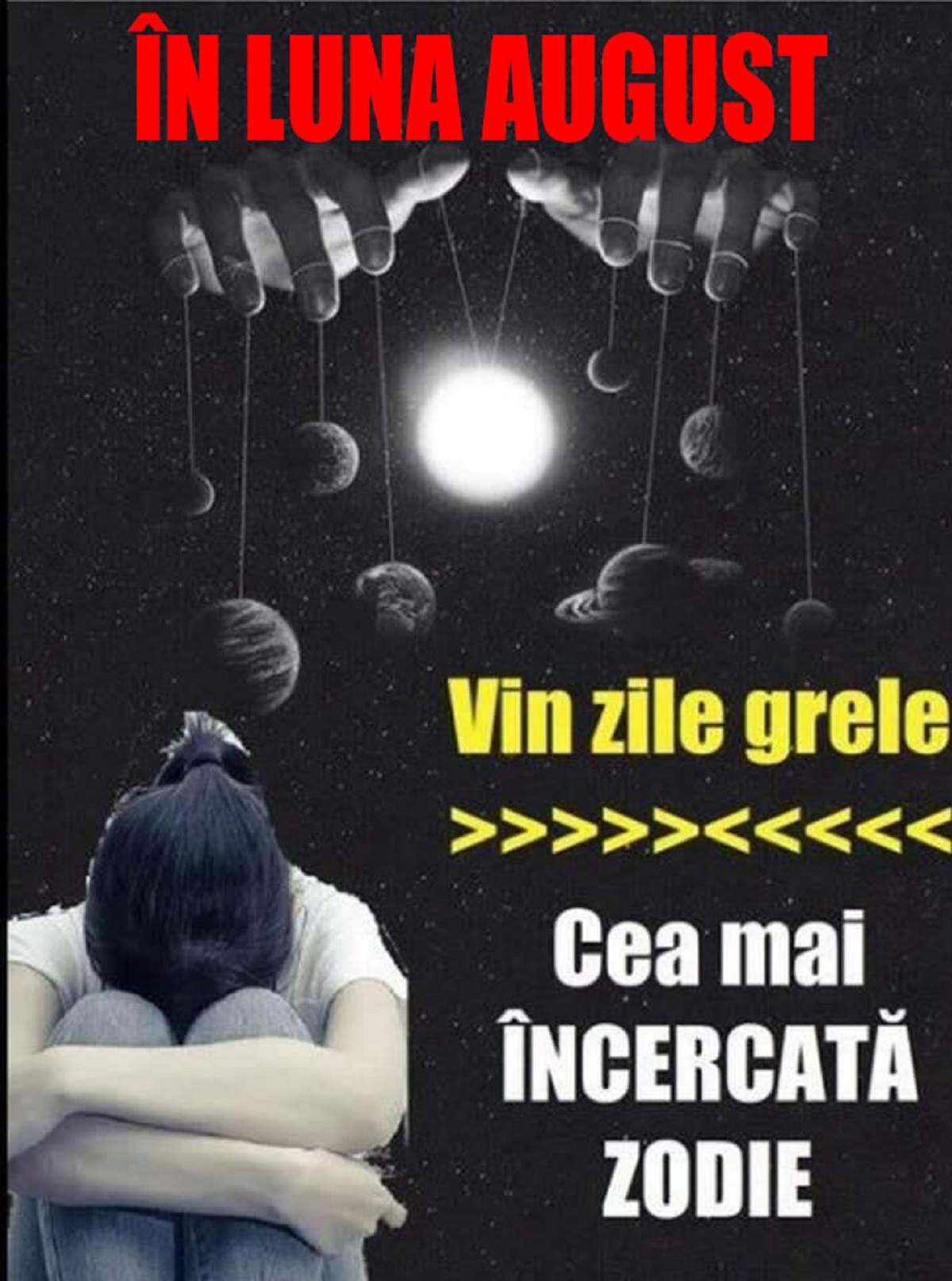 Vin zile grele pentru aceste zodii în luna August