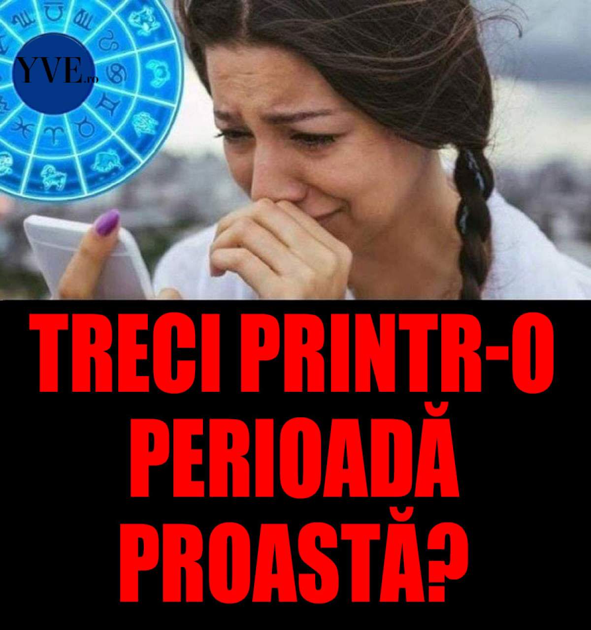 Treci printr-o perioadă proastă? Aceste sfaturi ale astrologilor te vor ajuta să treci peste