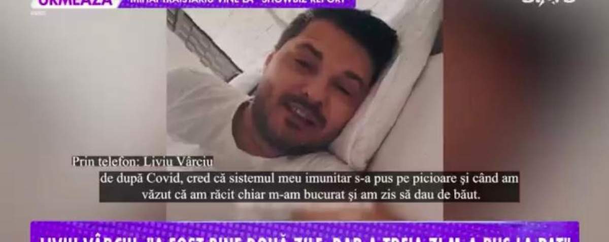 "Am o săptămână de când stau la pat”. Liviu Vârciu, primele declarații despre problemele de sănătate. Cum va petrece de ziua lui de naștere / VIDEO