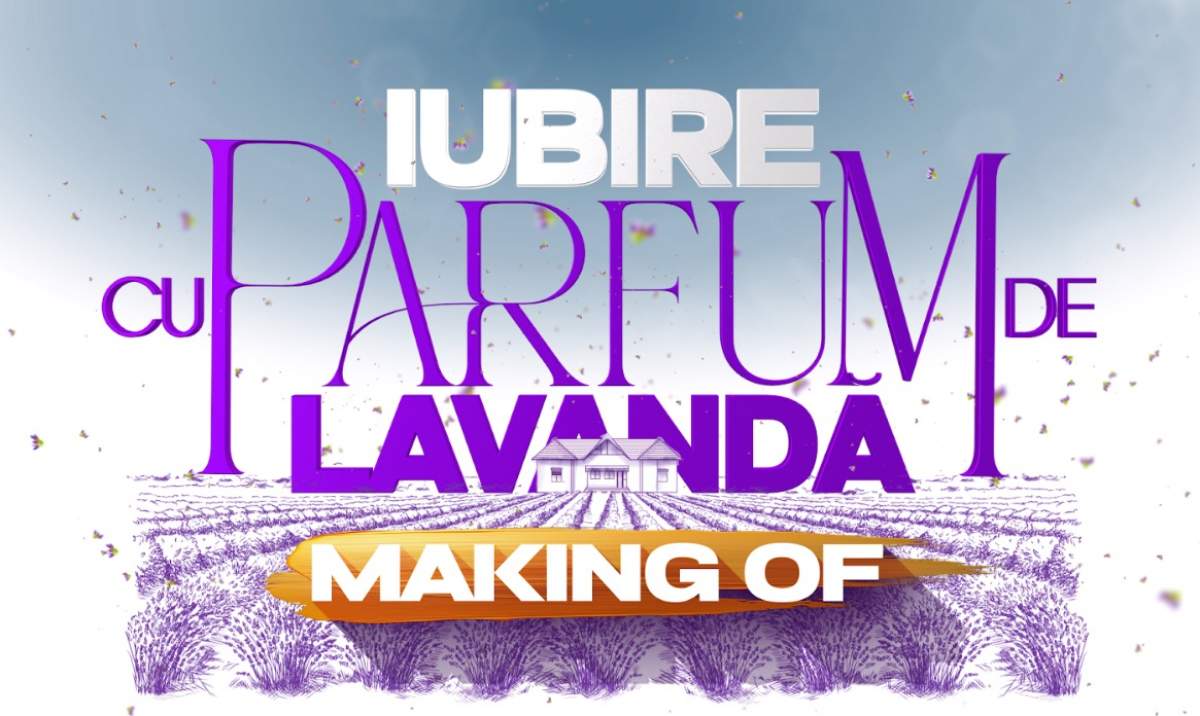 Iubire cu parfum de lavandă – making of, imagini și declarații exclusive din culisele serialului