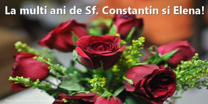 Constantin și Elena se sărbătoresc pe 21 mai
