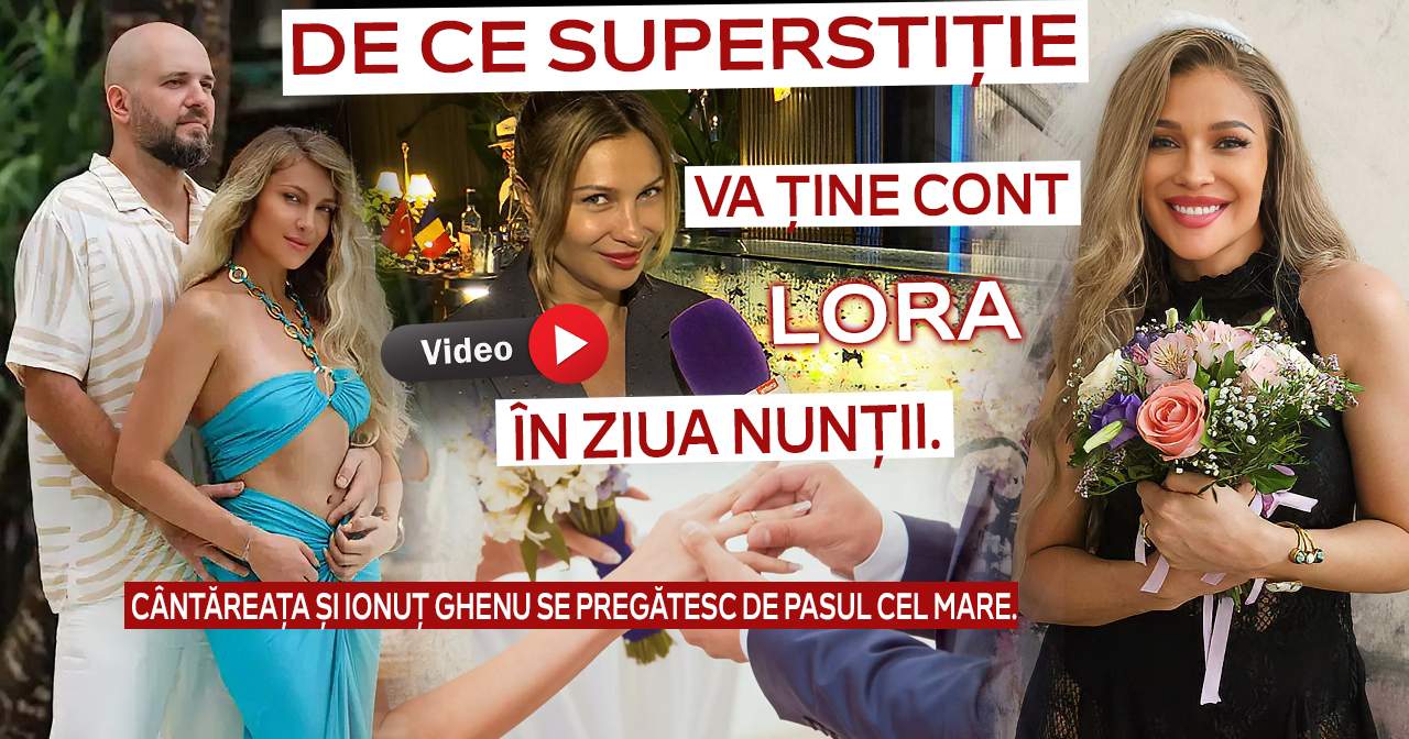 De ce superstiție va ține cont Lora în ziua nunții. Cântăreața și Ionuț Ghenu se pregătesc de pasul cel mare. Unde vor pleca în luna de miere / VIDEO