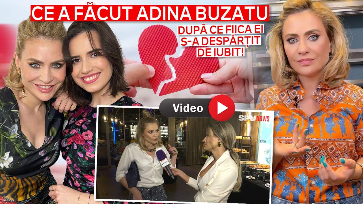 Ce a făcut Adina Buzatu după ce fiica ei s-a despărțit de partener! La asta nu se aștepta nimeni / VIDEO