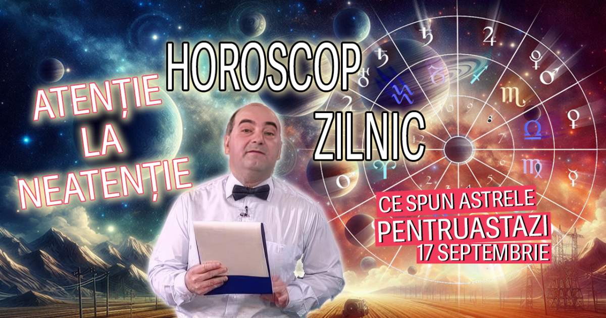 Horoscop marți, 17 septembrie 2024: Nativii Rac vor depăși, în sfârșit, niște bariere emoționale