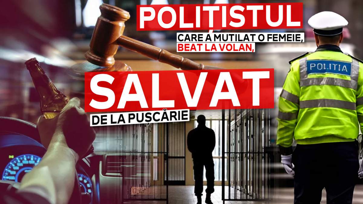 Polițistul care a mutilat o femeie, beat la volan, salvat de la pușcărie / Decizia este definitivă / Cum a pus la cale mușamalizarea dosarului!