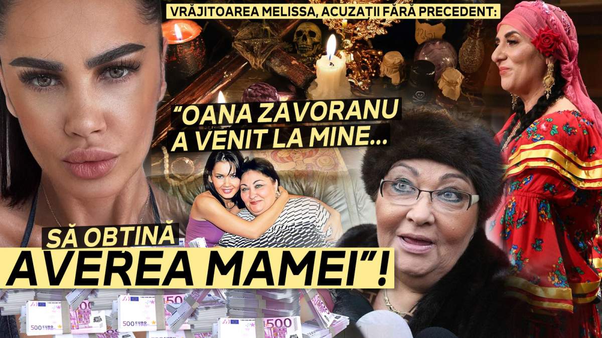 Vrăjitoarea Melissa, acuzații fără precedent: “Oana Zăvoranu a venit la mine să obțină averea mamei”! Declarații exclusive