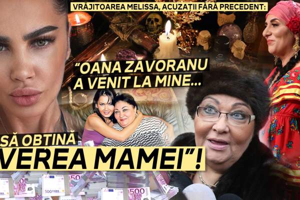 Vrăjitoarea Melissa, acuzații fără precedent: “Oana Zăvoranu a venit la mine să obțină averea mamei”! Declarații exclusive
