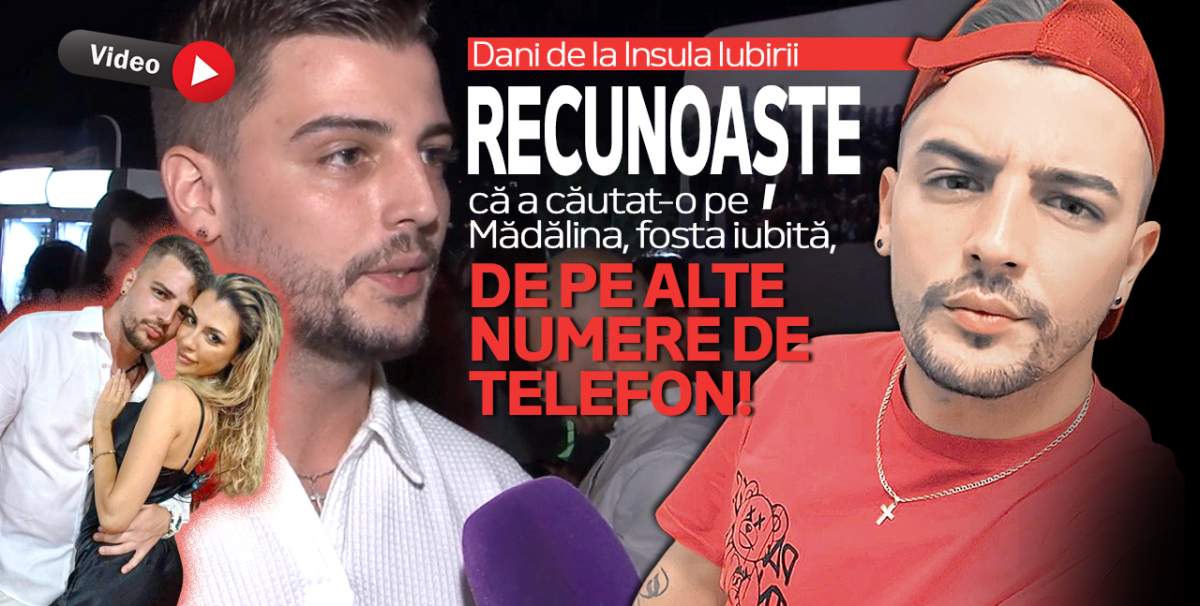 Dani de la Insula Iubirii recunoaște că a căutat-o pe Mădălina, fosta iubită, de pe alte numere de telefon! Tânărul e acum în tatonări cu o altă domnișoară: ”Nu știu ce a vrut să demonstreze” / VIDEO