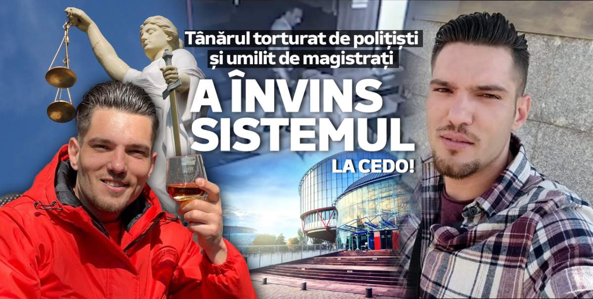 Tânărul torturat de polițiști și umilit de magistrați a învins sistemul, la CEDO / Statul român a fost condamnat / Declarație exclusivă