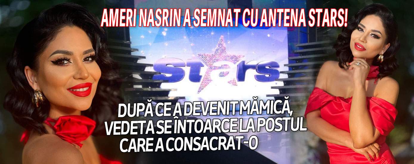 Ameri Nasrin a semnat cu Antena Stars! După ce a devenit mămică, vedeta se întoarce la postul care a consacrat-o