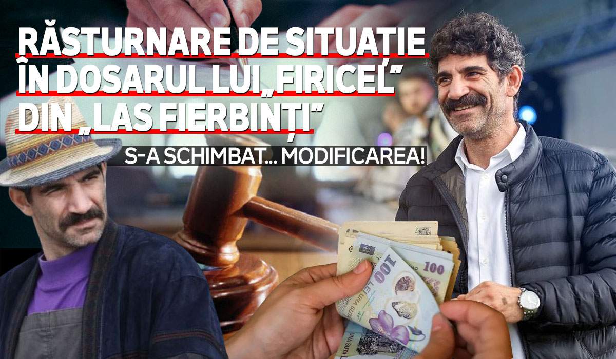Răsturnare de situație în dosarul lui „Firicel” din „Las Fierbinți” | S-a schimbat... modificarea!