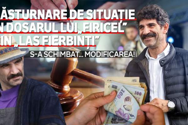 Răsturnare de situație în dosarul lui „Firicel” din „Las Fierbinți” | S-a schimbat... modificarea!