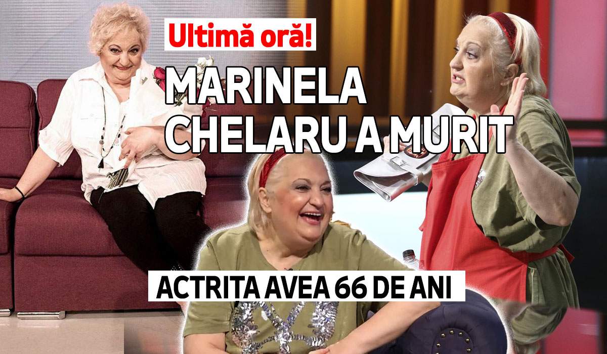 Ultimă oră! Marinela Chelaru a murit. Actrița avea 66 de ani