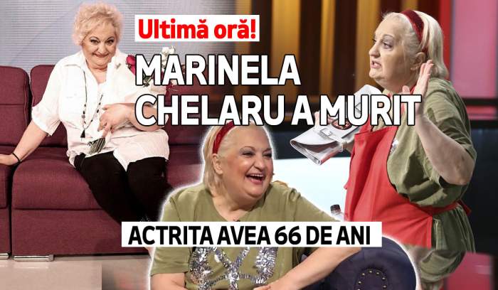 Ultimă oră! Marinela Chelaru a murit. Actrița avea 66 de ani