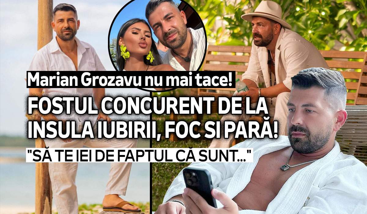Marian Grozavu nu mai tace! Fostul concurent de la Insula Iubirii, foc si pară :"Să te iei de faptul că sunt..."