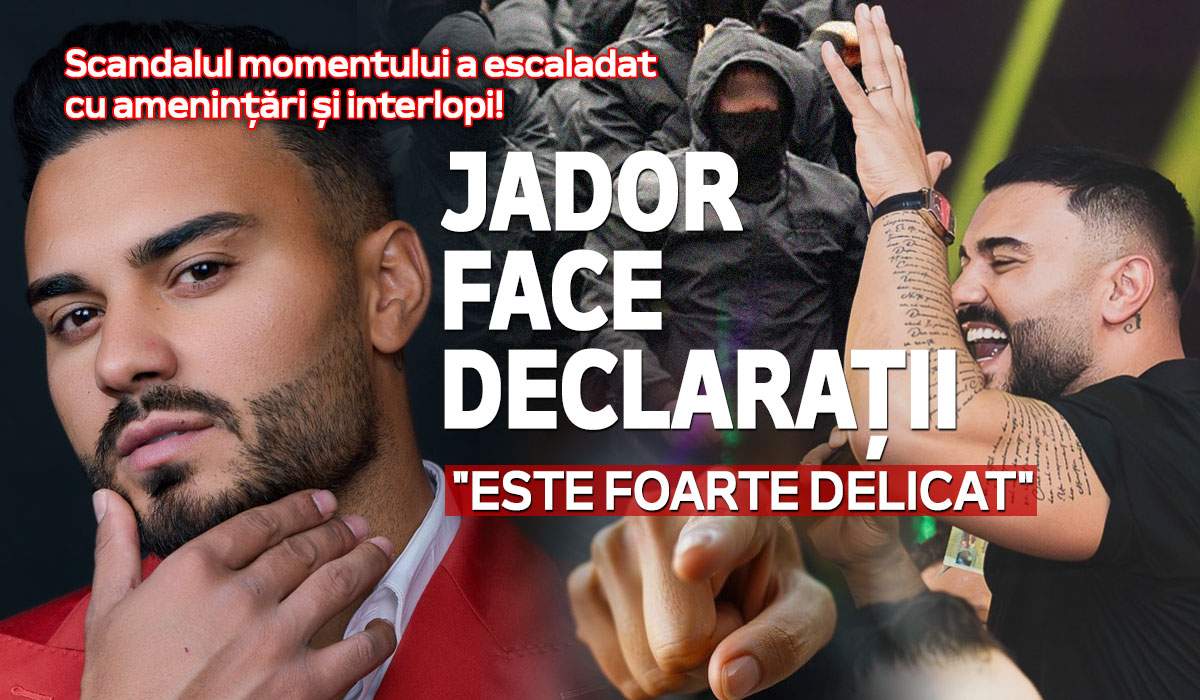 Scandalul momentului a escaladat cu amenințări și interlopi! Jador face declarații exclusive: "Este foarte delicat"