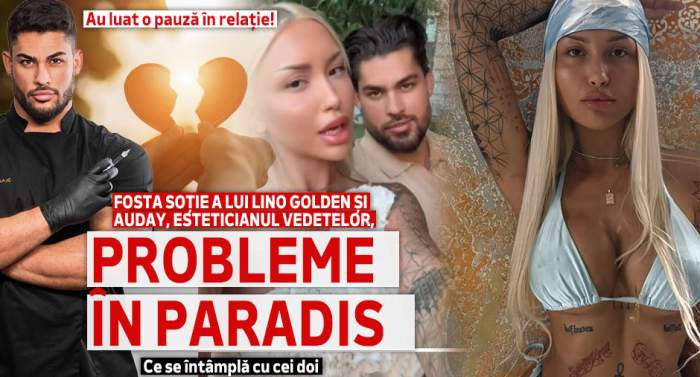 Au luat o pauză în relație! Fosta soție a lui Lino Golden și Auday, esteticianul vedetelor, probleme în paradis. Ce se întâmplă cu cei doi. Exclusiv