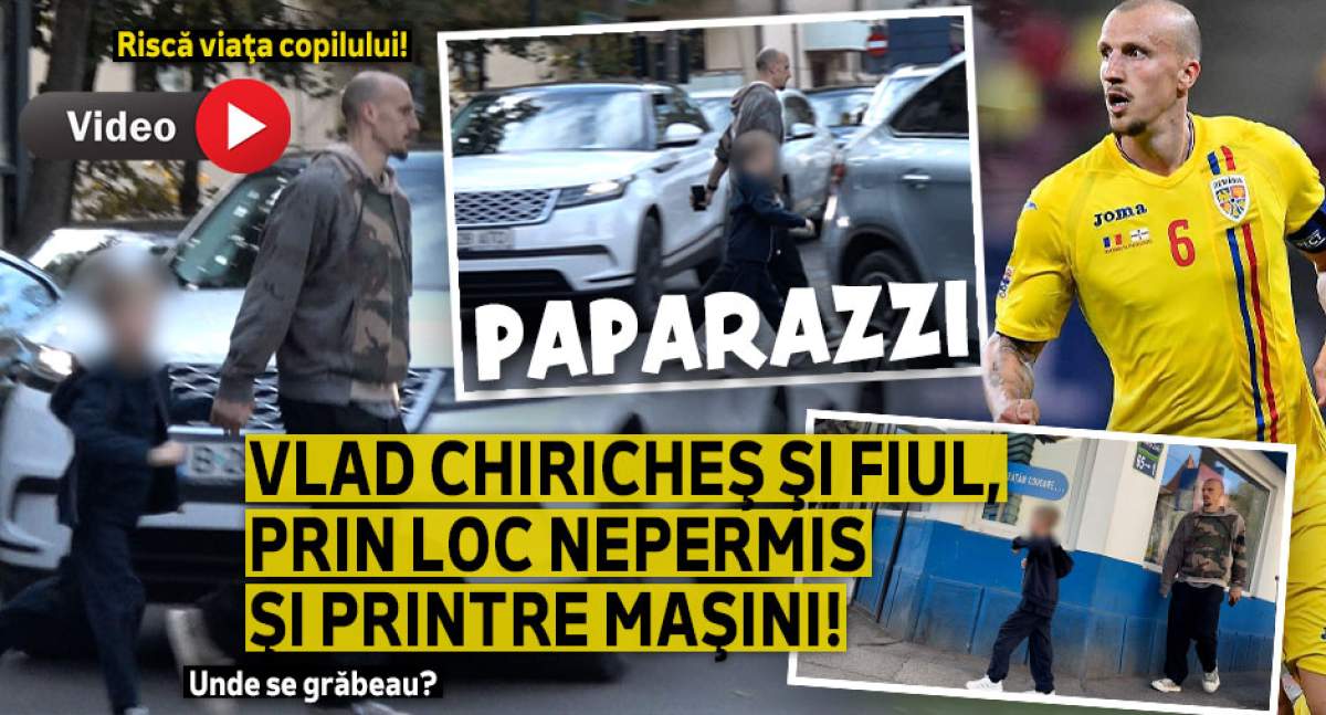 Riscă viaţa copilului! Vlad Chiricheş şi fiul, prin loc nepermis şi printre maşini! Unde se grăbeau