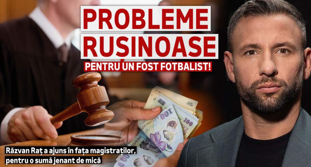 Probleme rușinoase pentru un fost fotbalist! Răzvan Raț a ajuns în fața magistraților, pentru o sumă jenant de mică