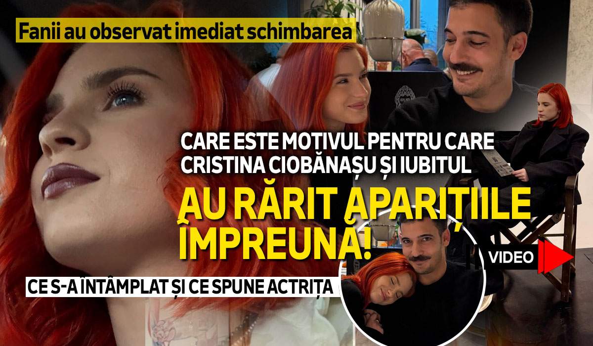 Fanii au observat imediat schimbarea. Care este motivul pentru care Cristina Ciobănașu și iubitul au rărit aparițiile împreună! Ce s-a întâmplat și ce spune actrița | VIDEO