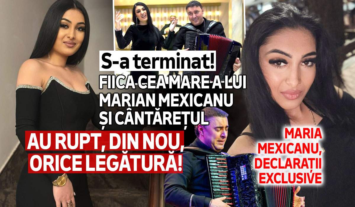 S-a terminat! Fiica cea mare a lui Marian Mexicanu și cântărețul au rupt, din nou, orice legătură! Maria Mexicanu, declarații exclusive