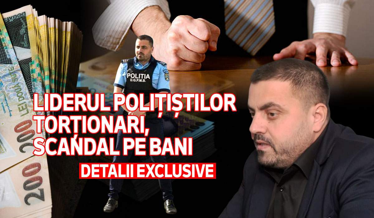 Liderul polițiștilor torționari, scandal pe bani | Detalii exclusive