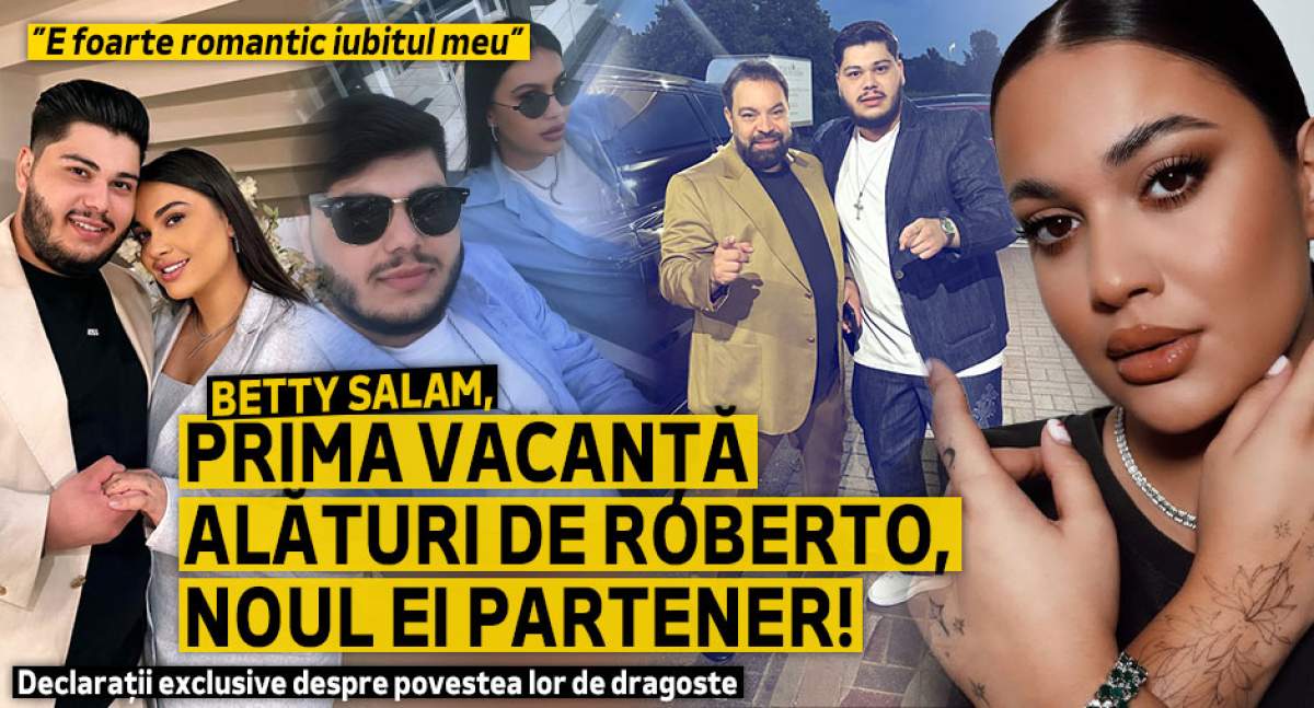 ”E foarte romantic iubitul meu”. Betty Salam, prima vacanță alături de Roberto, noul ei partener! Declarații exclusive despre povestea lor de dragoste