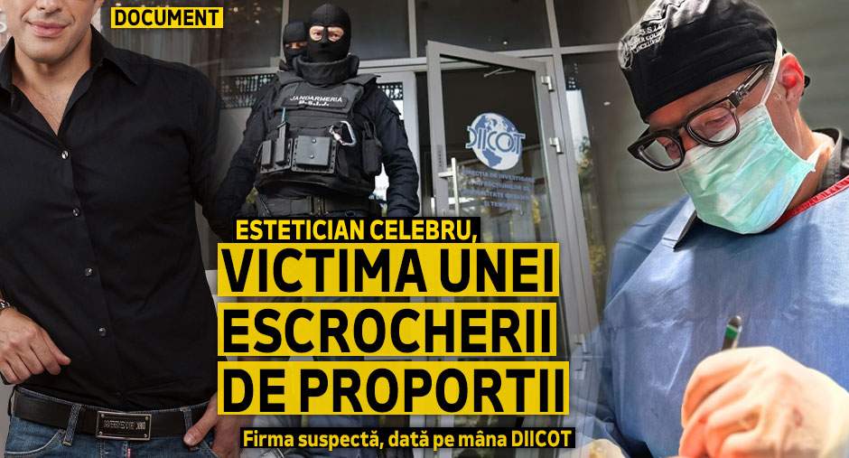Estetician celebru, victima unei escrocherii de proporții | Firma suspectă, dată pe mâna DIICOT | DOCUMENT