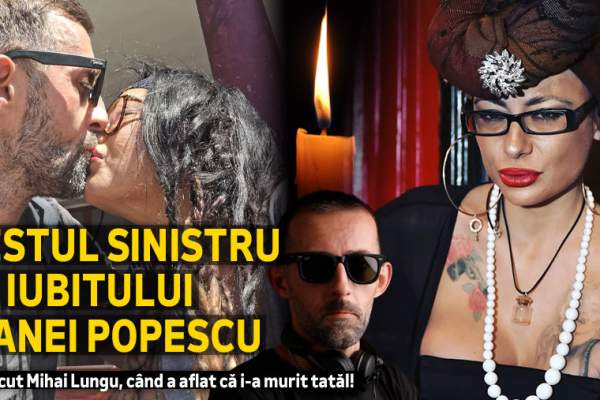 Gestul sinistru al iubitului Ioanei Popescu | Ce a făcut Mihai Lungu, când a aflat că i-a murit tatăl!