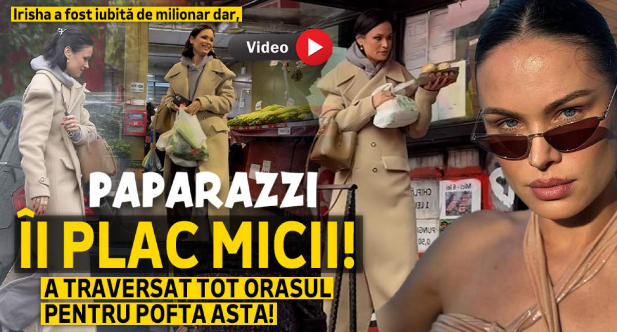 Irisha a fost iubită de milionar, dar ii plac micii! A traversat tot orașul pentru pofta asta! | PAPARAZZI