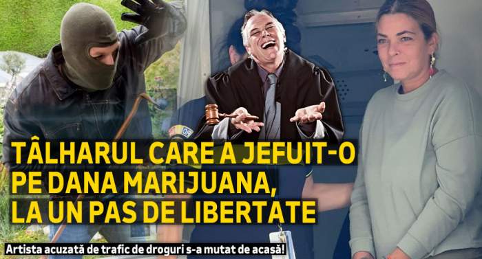 Tâlharul care a jefuit-o pe Dana Marijuana, la un pas de libertate | Artista acuzată de trafic de droguri s-a mutat de acasă!