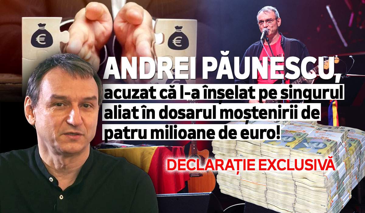 Andrei Păunescu, acuzat că l-a înșelat pe singurul aliat în dosarul moștenirii de patru milioane de euro! Declarație exclusivă