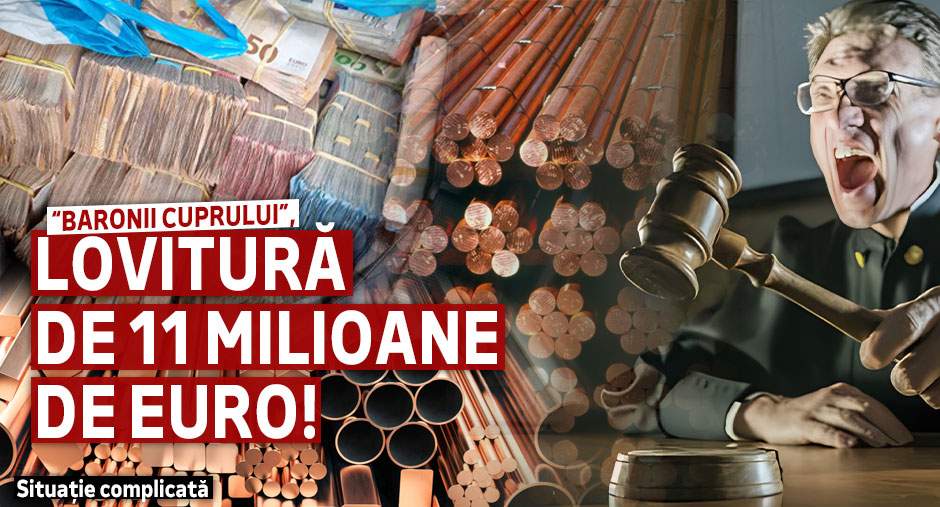 „Baronii cuprului”, lovitură de 11 milioane de euro! Situație complicată