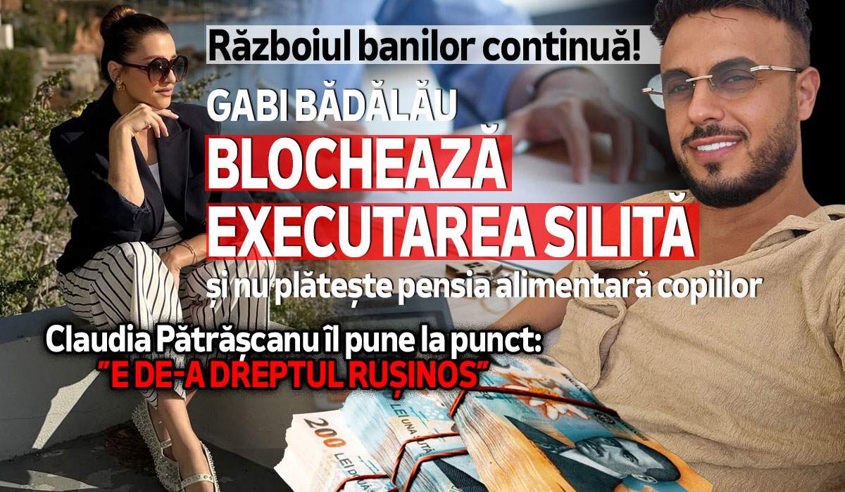 Gabi Bădălău blochează executarea silită și nu plătește pensia alimentară copiilor. Claudia Pătrășcanu îl pune la punct: ”E de-a dreptul rușinos”