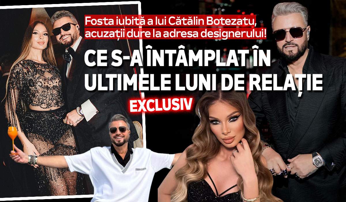 EXCLUSIV! Fosta iubită a lui Cătălin Botezatu, acuzații dure la adresa designerului! Ce s-a întâmplat în ultimele luni de relație