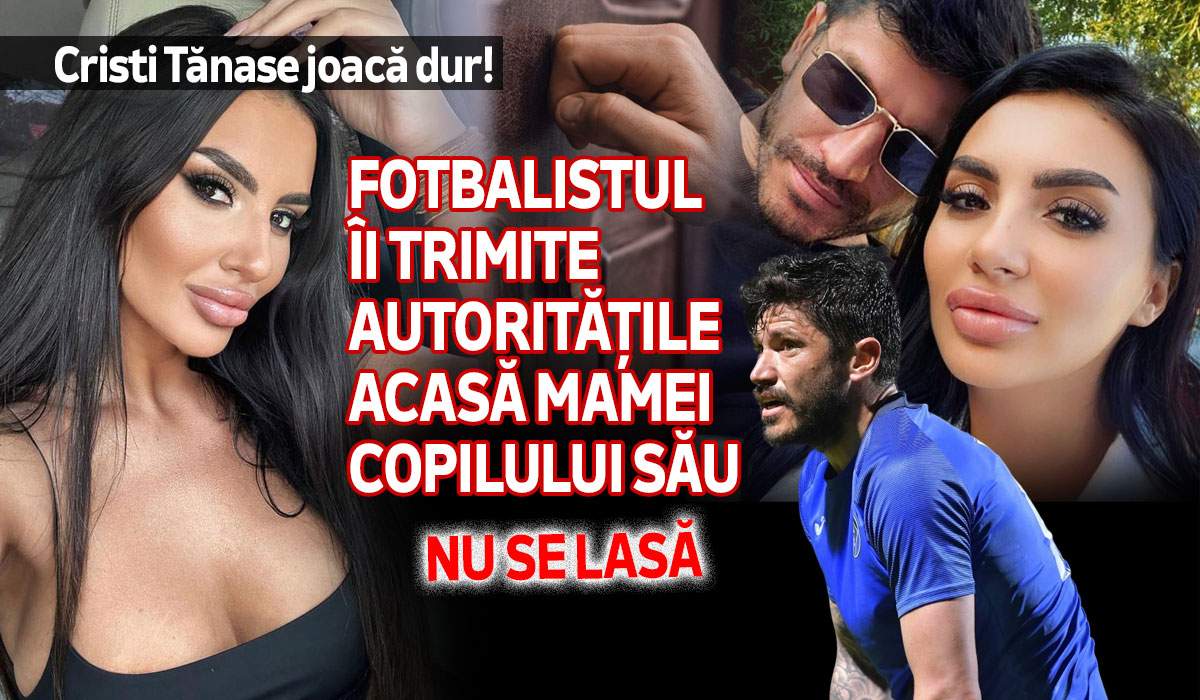 Cristi Tănase joacă dur! Nu se lasă. Fotbalistul îi trimite autoritățile acasă mamei copilului său