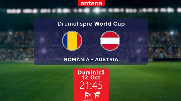 România – Austria, duminică, de la ora 21:45, în direct la Antena 1 și pe AntenaPLAY