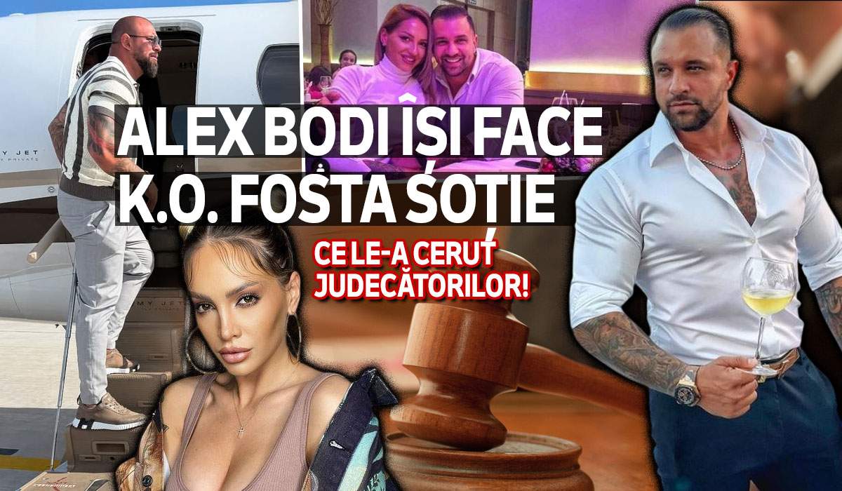 Alex Bodi își face K.O. fosta soție | Ce le-a cerut judecătorilor!