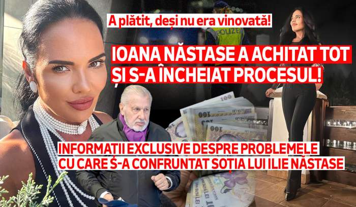 A plătit, deși nu era vinovată! Ioana Năstase a achitat tot și s-a încheiat procesul! Informații exclusive despre problemele cu care s-a confruntat soția lui Ilie Năstase