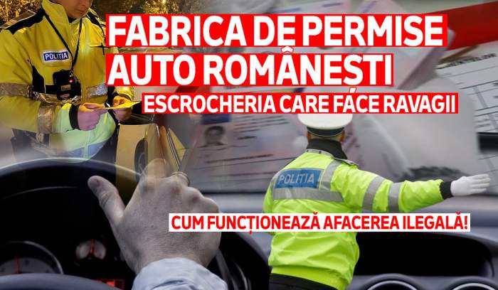 Fabrica de permise auto românești – escrocheria care face ravagii | Cum funcționează afacerea ilegală!