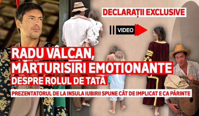 Radu Vâlcan, mărturisiri emoționante despre rolul de tată. Prezentatorul de la Insula Iubirii spune cât de implicat e ca părinte. Declarații exclusive| VIDEO